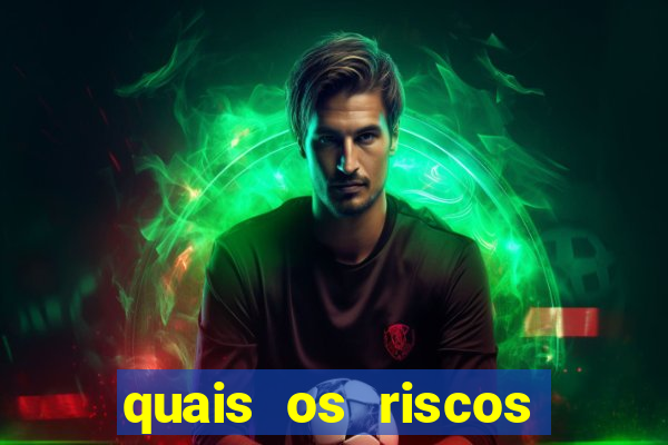 quais os riscos dos jogos de aposta